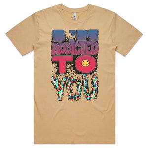 I’m Addicted to you T-shirt