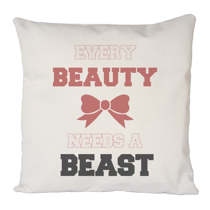 Every Beauty Needs A Beast Cushion Cover
