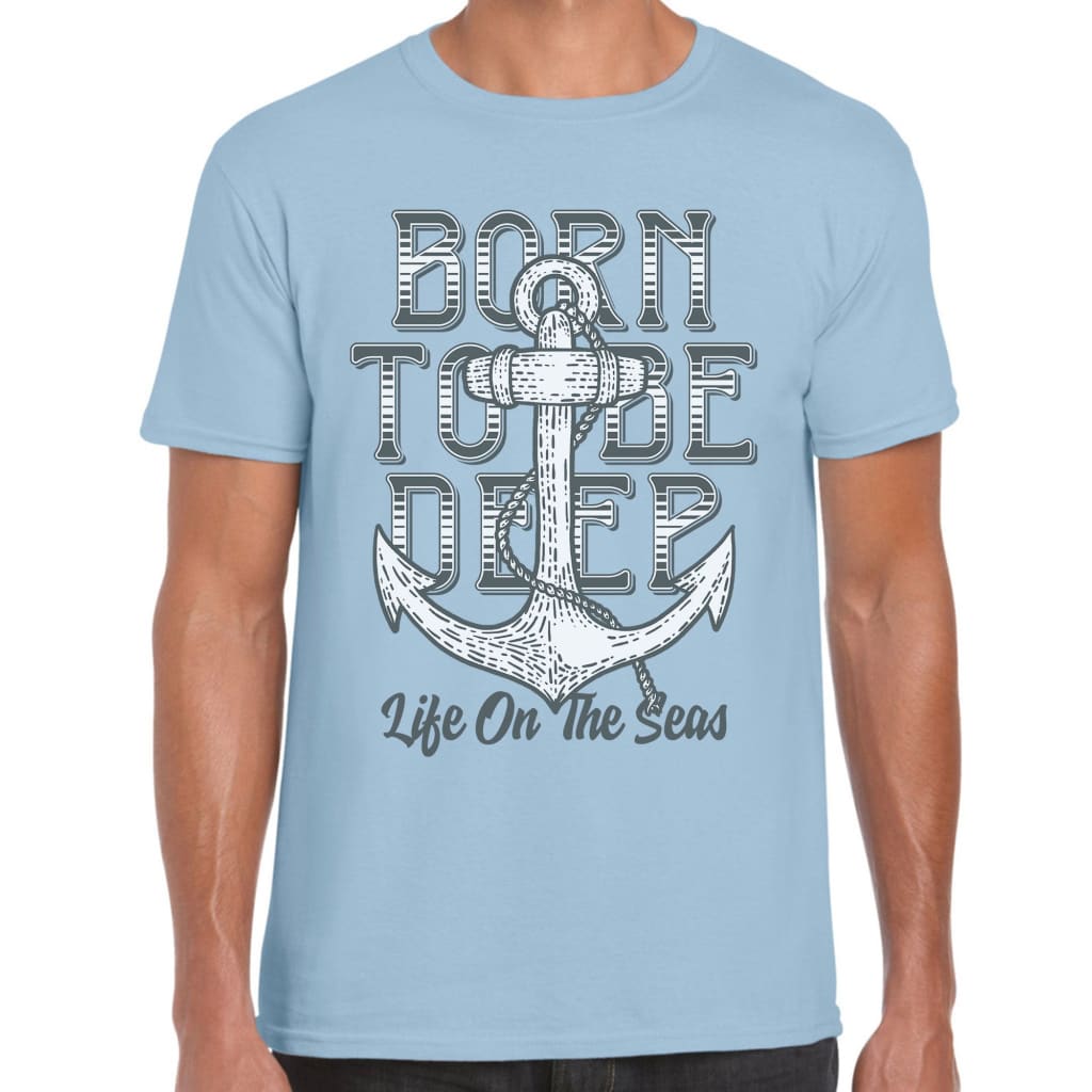 Born to be Deep T-shirt