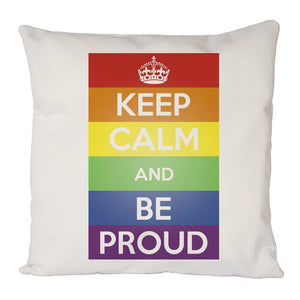 Keep Calm And Be Proud Cushion Cover
