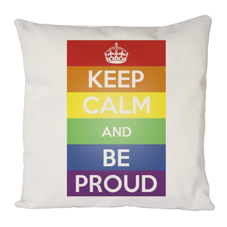Keep Calm And Be Proud Cushion Cover