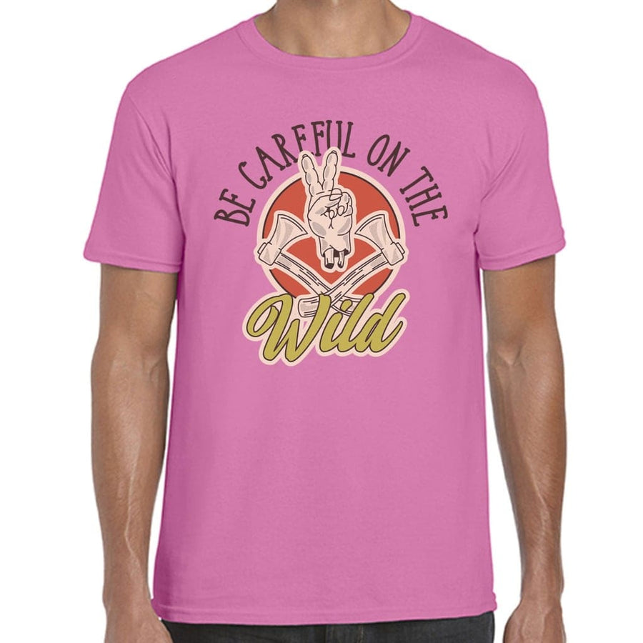 Be Careful On The Wild T-Shirt
