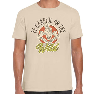 Be Careful On The Wild T-Shirt