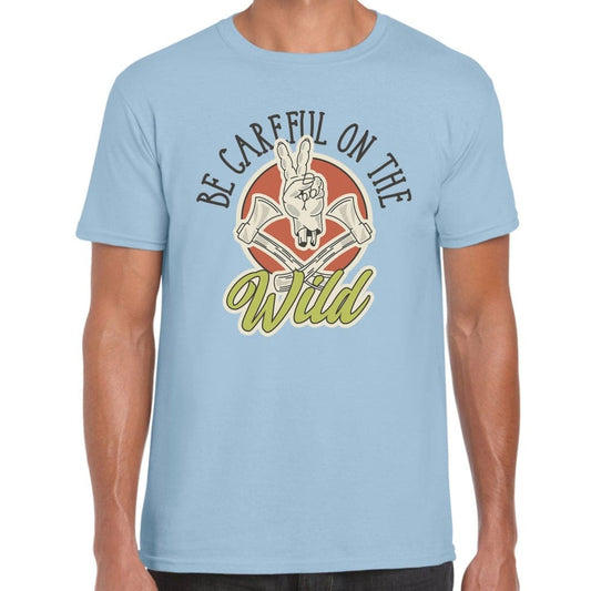 Be Careful On The Wild T-Shirt