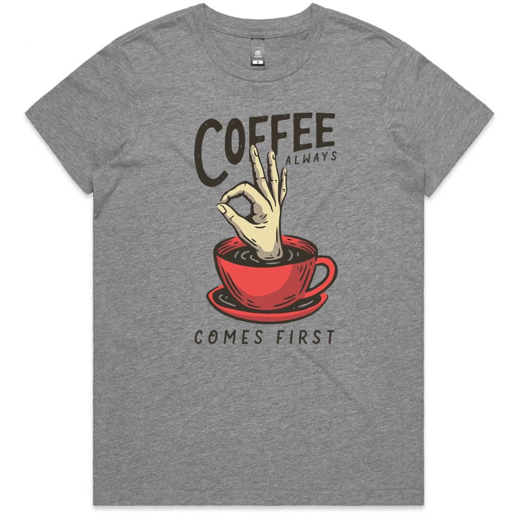 Coffee comes first Ladies T-shirt