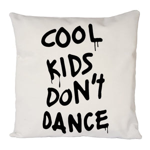 Cool Kids Don’t Dance Cushion Cover