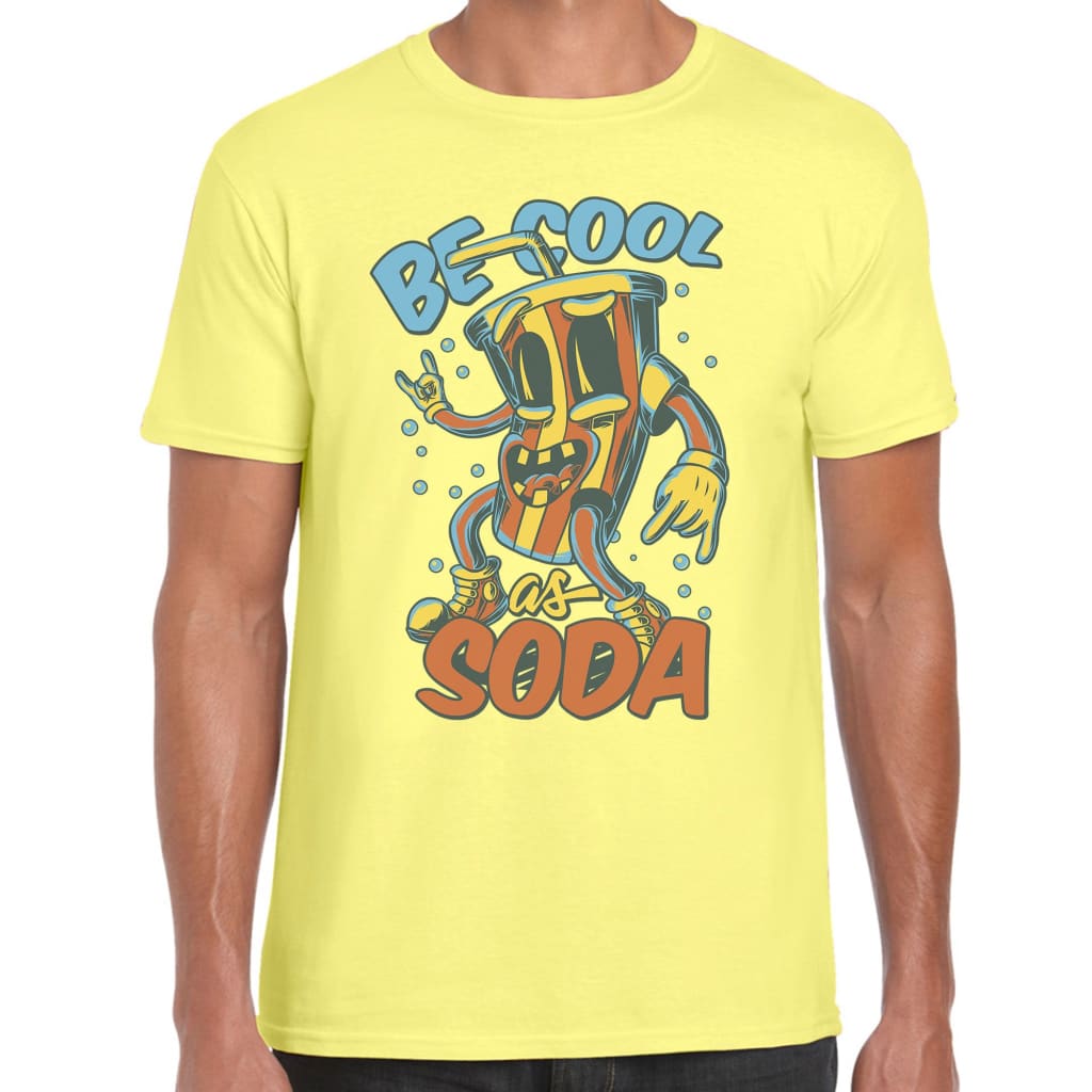 Be Cool as Soda T-shirt