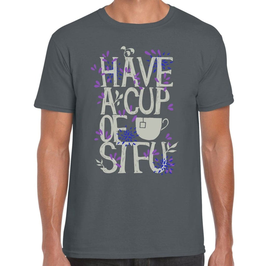 Have A Cup Of STFU T-Shirt
