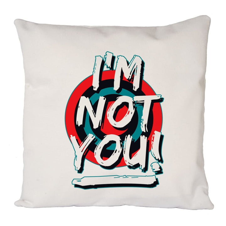 I’m Not You Cushion Cover