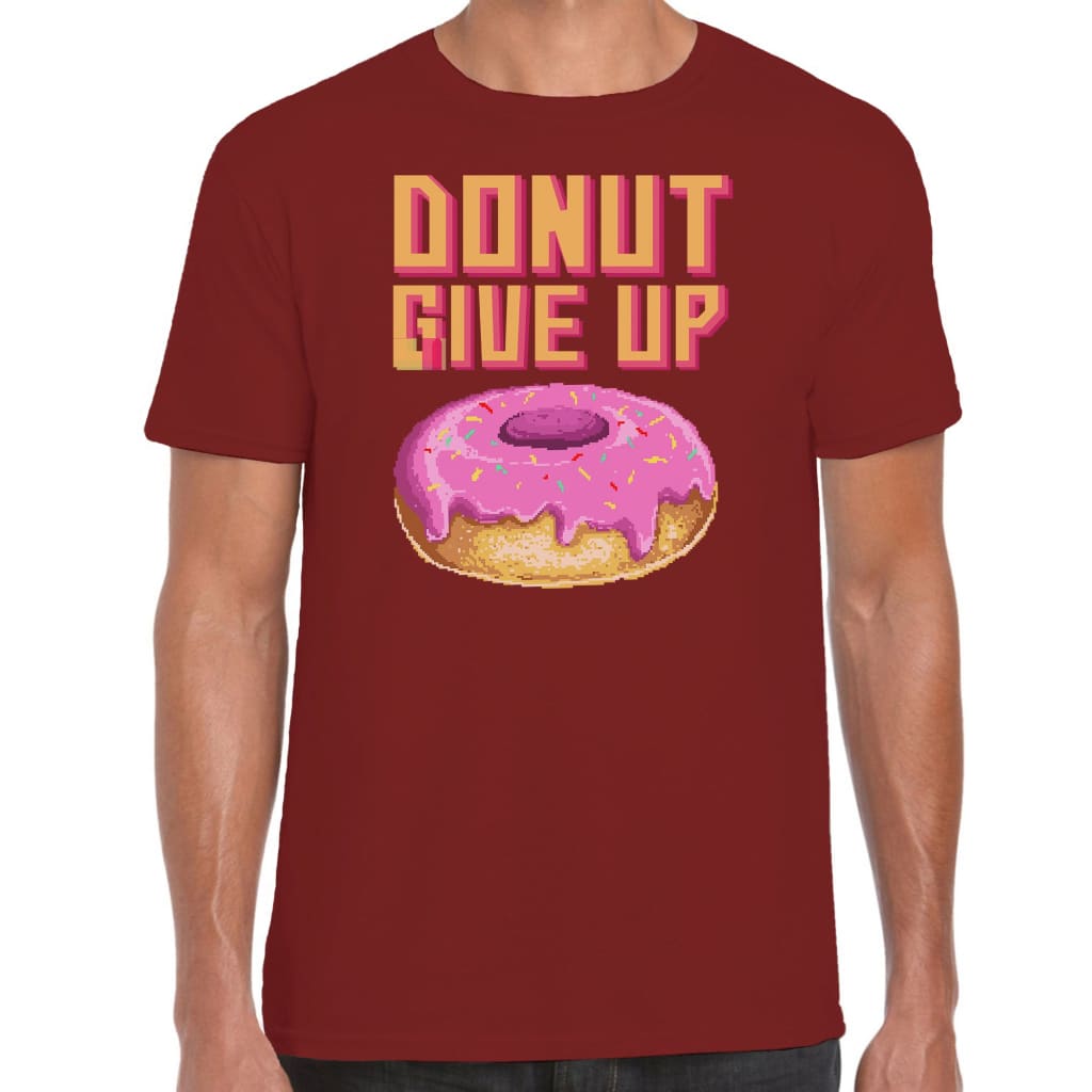 Donut give up T-shirt