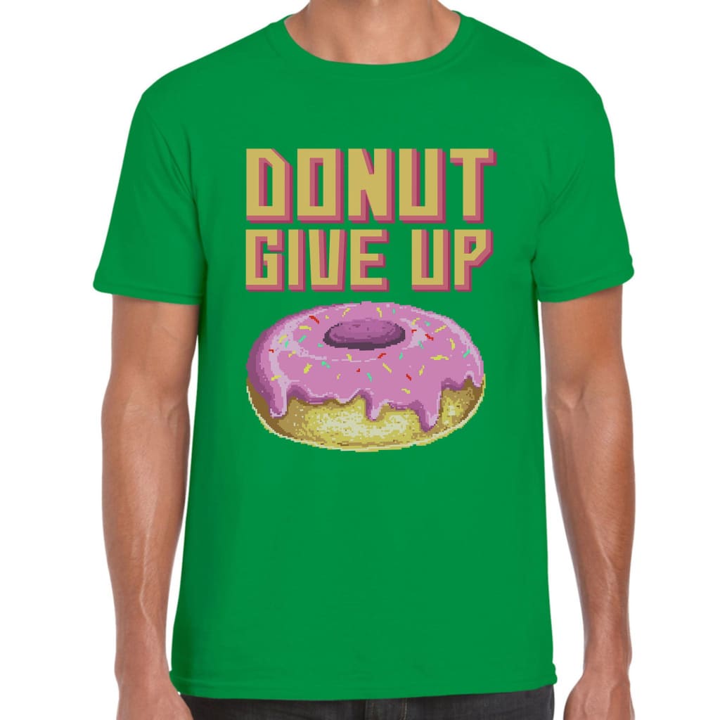 Donut give up T-shirt