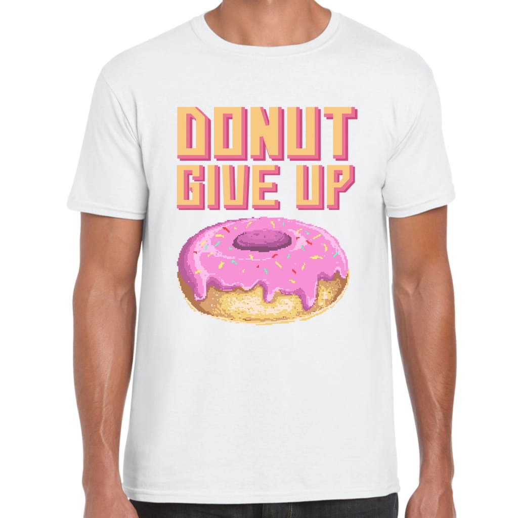 Donut give up T-shirt