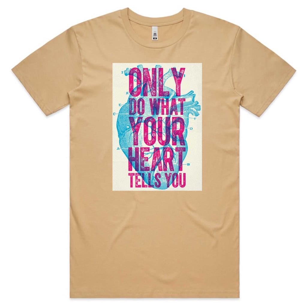 Only do what your Heart Tells you T-shirt