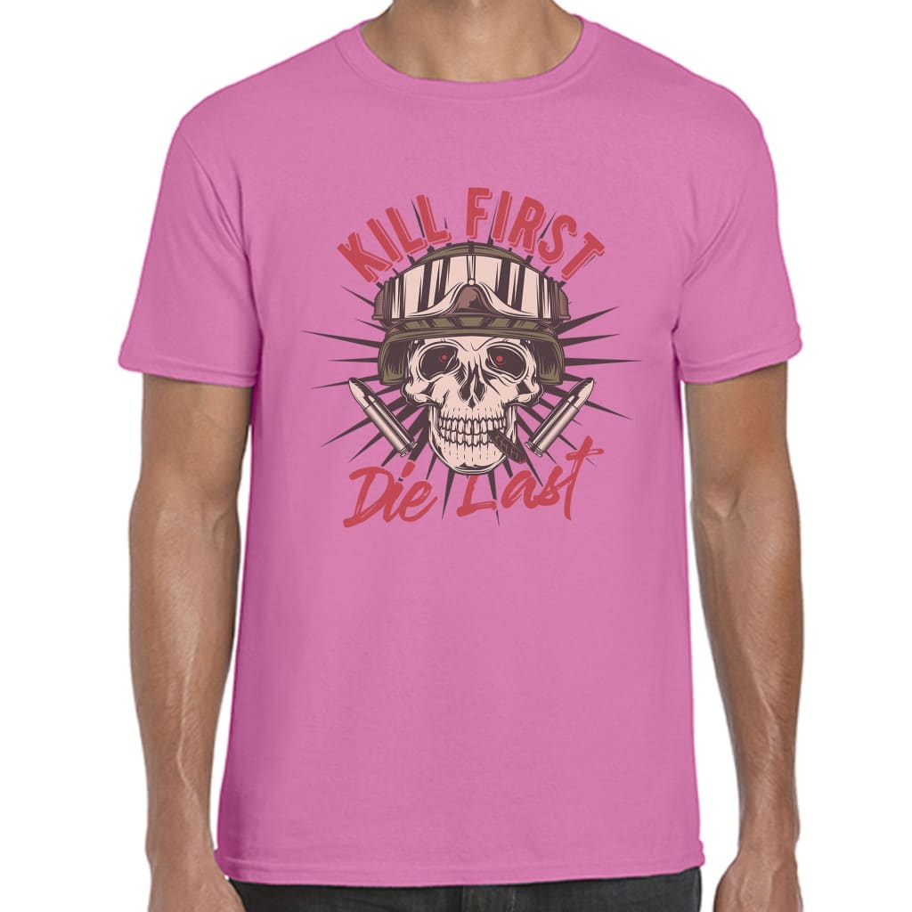 Kill first Die last T-shirt