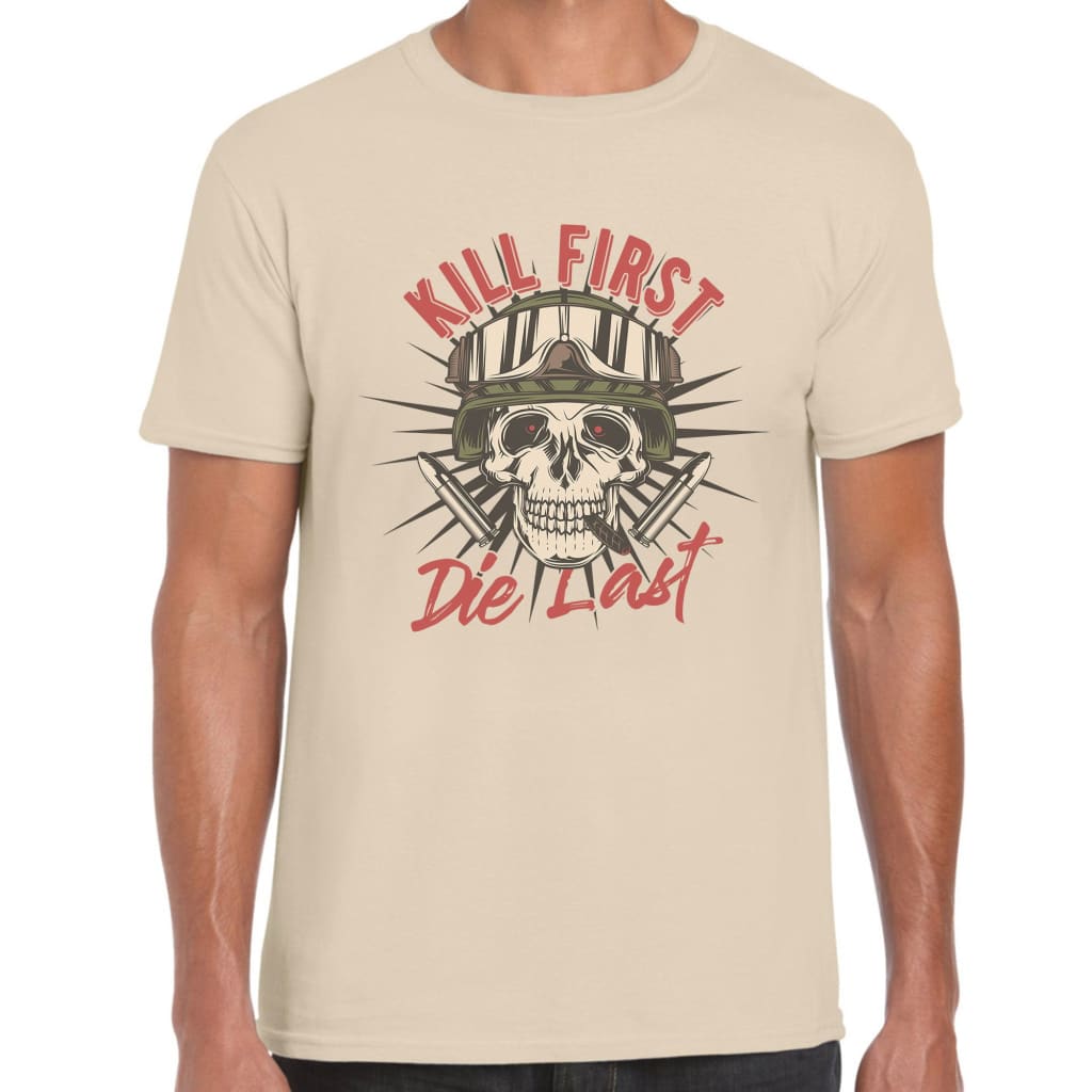 Kill first Die last T-shirt