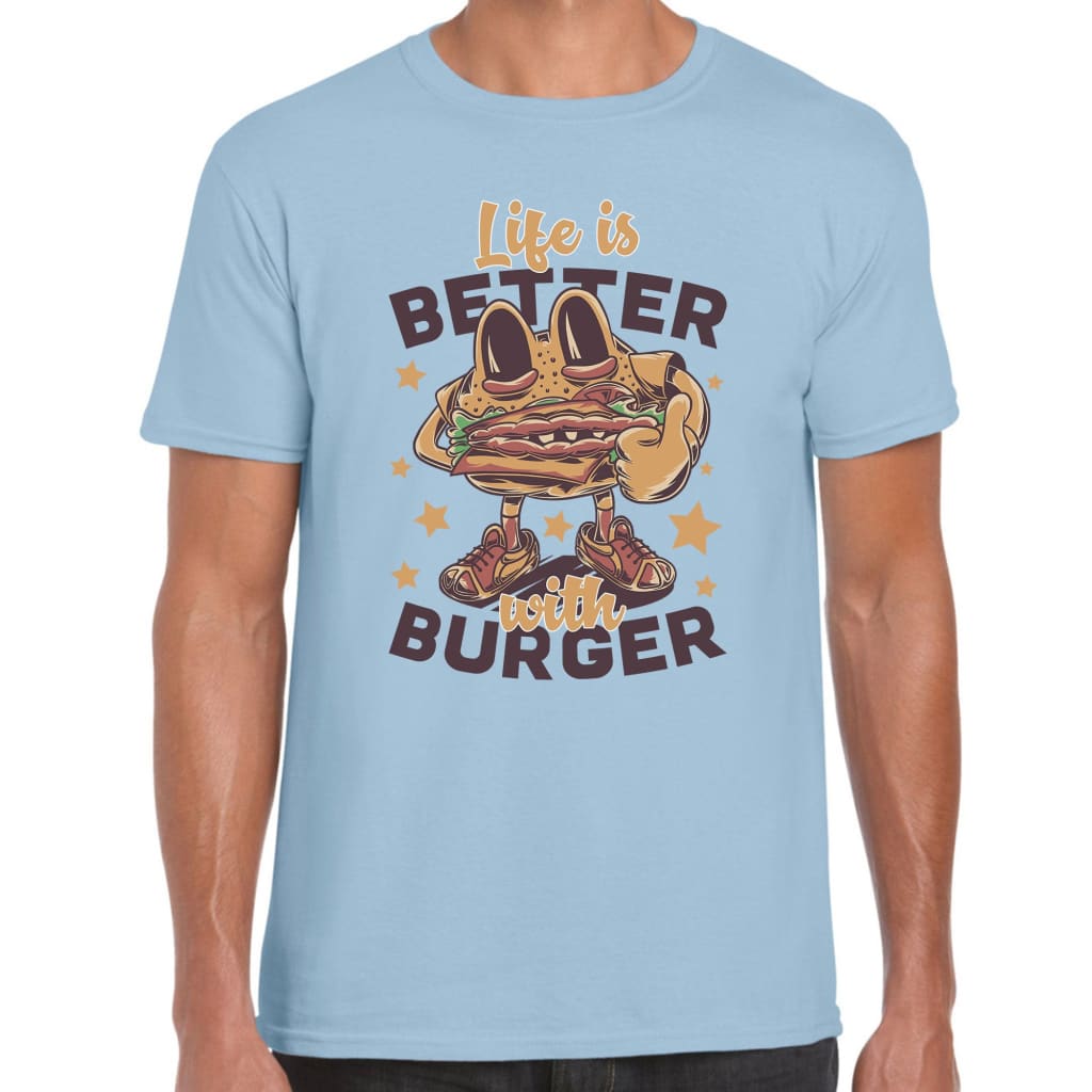 Life is better with Burger T-shirt