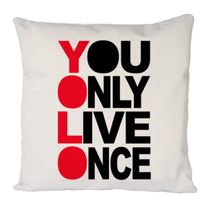 You Only Live Once Cushion Cover