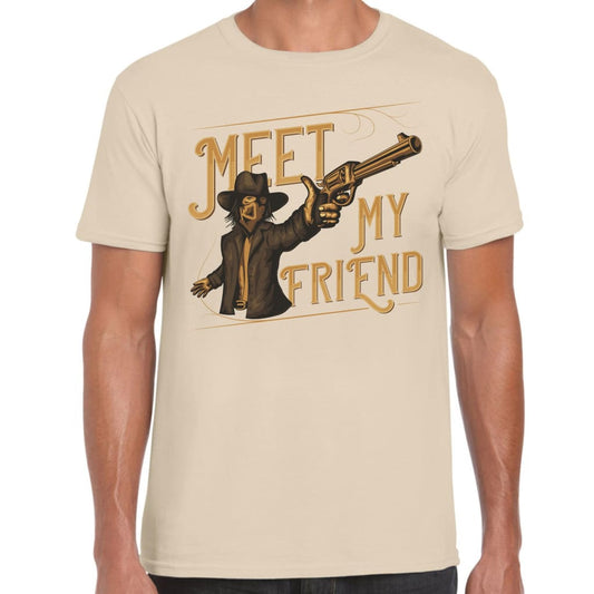 Meet my Friend T-shirt