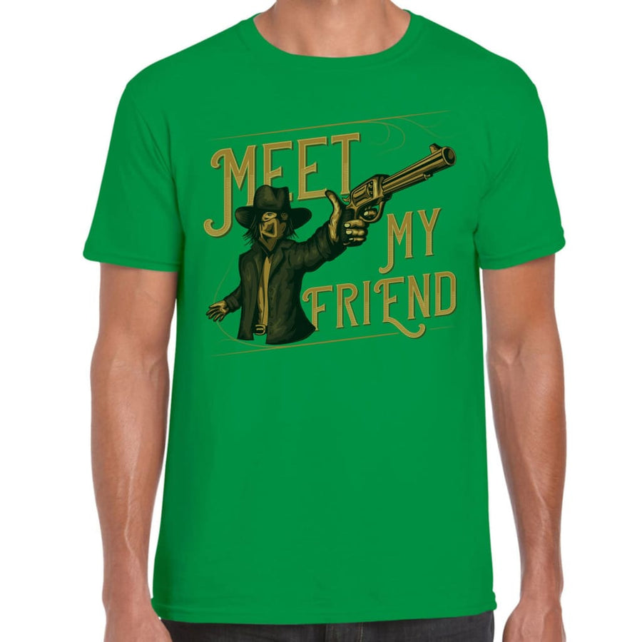 Meet my Friend T-shirt