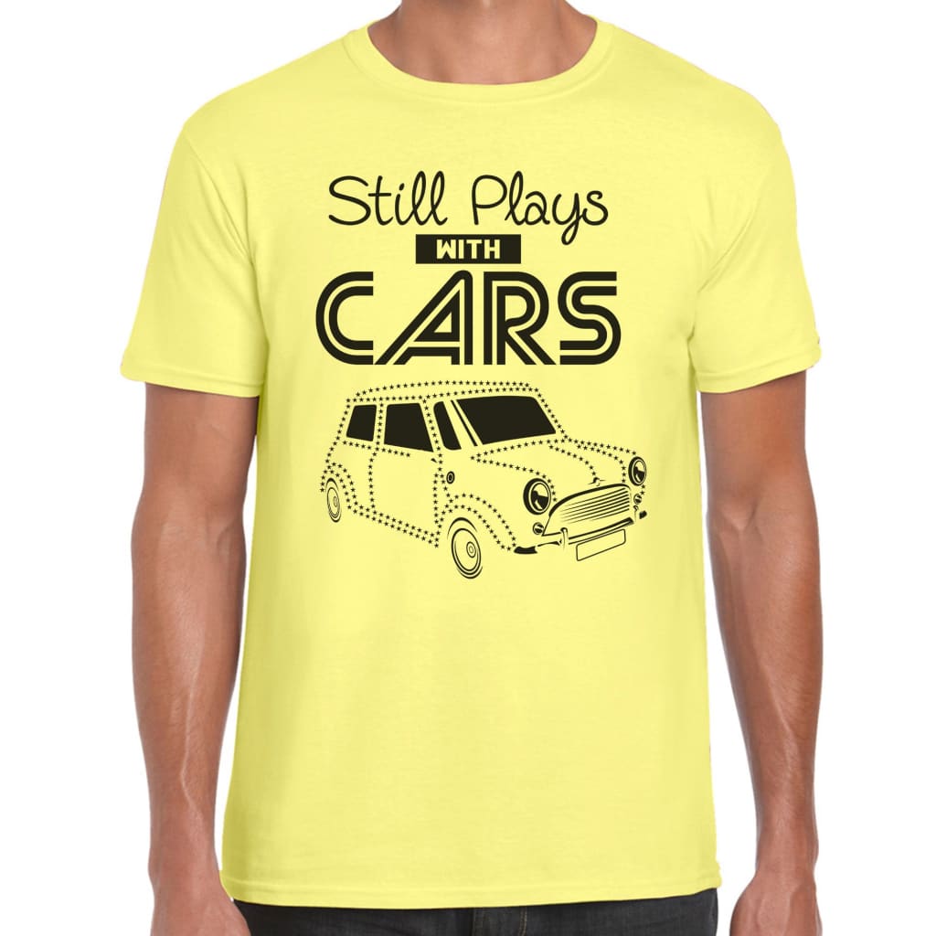 Still Plays with Cars T-shirt