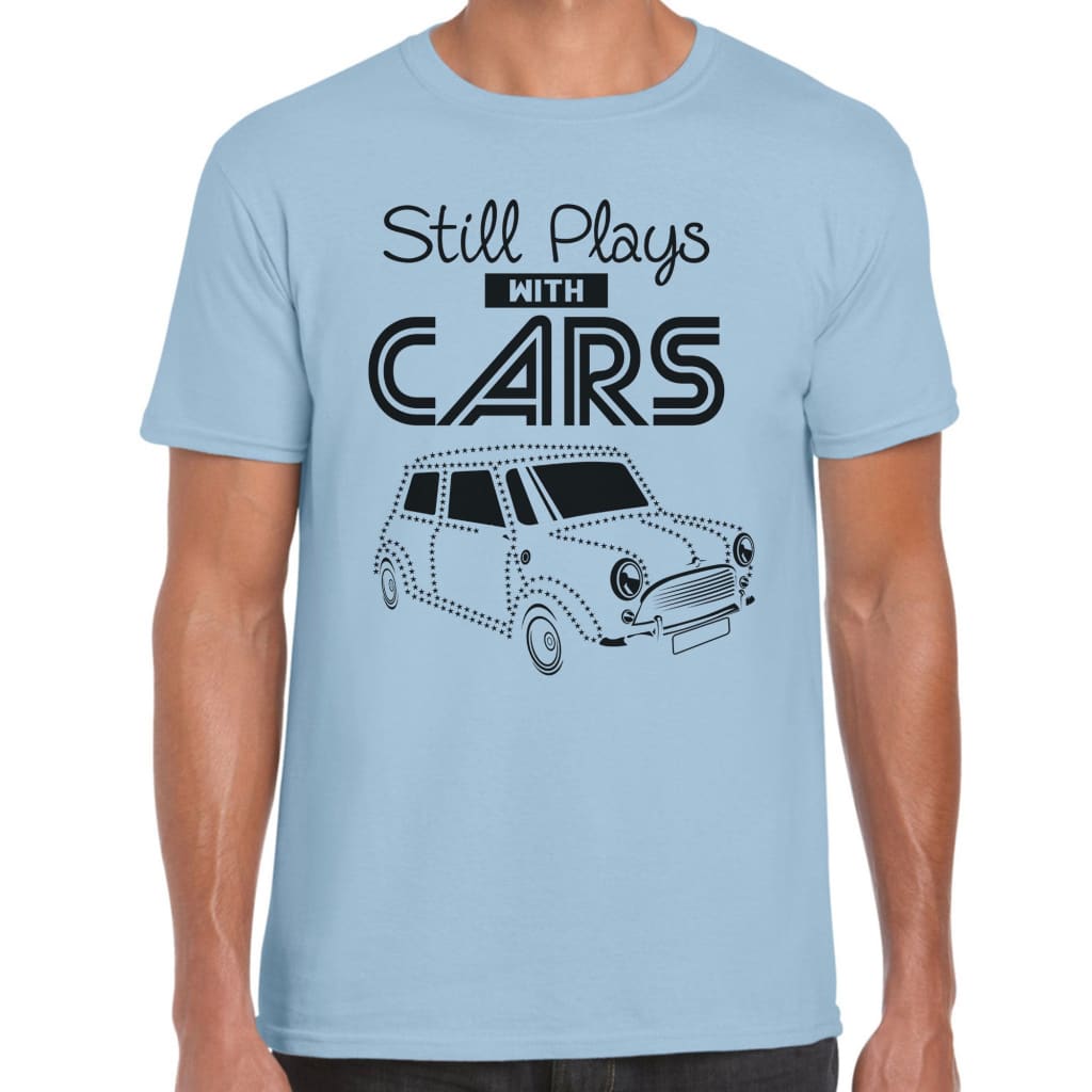 Still Plays with Cars T-shirt