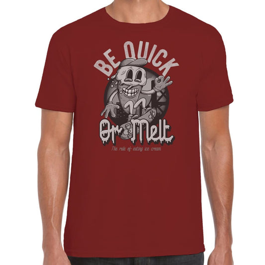 Be Quick or Melt T-shirt