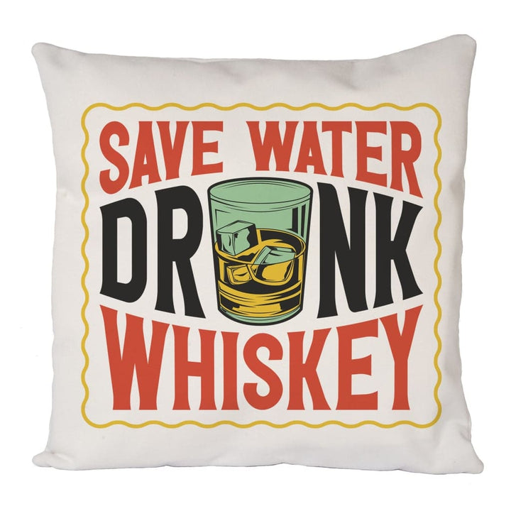 Save Water Drink Whiskey Cushion Cover