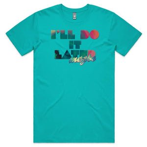 I’ll do it later T-shirt