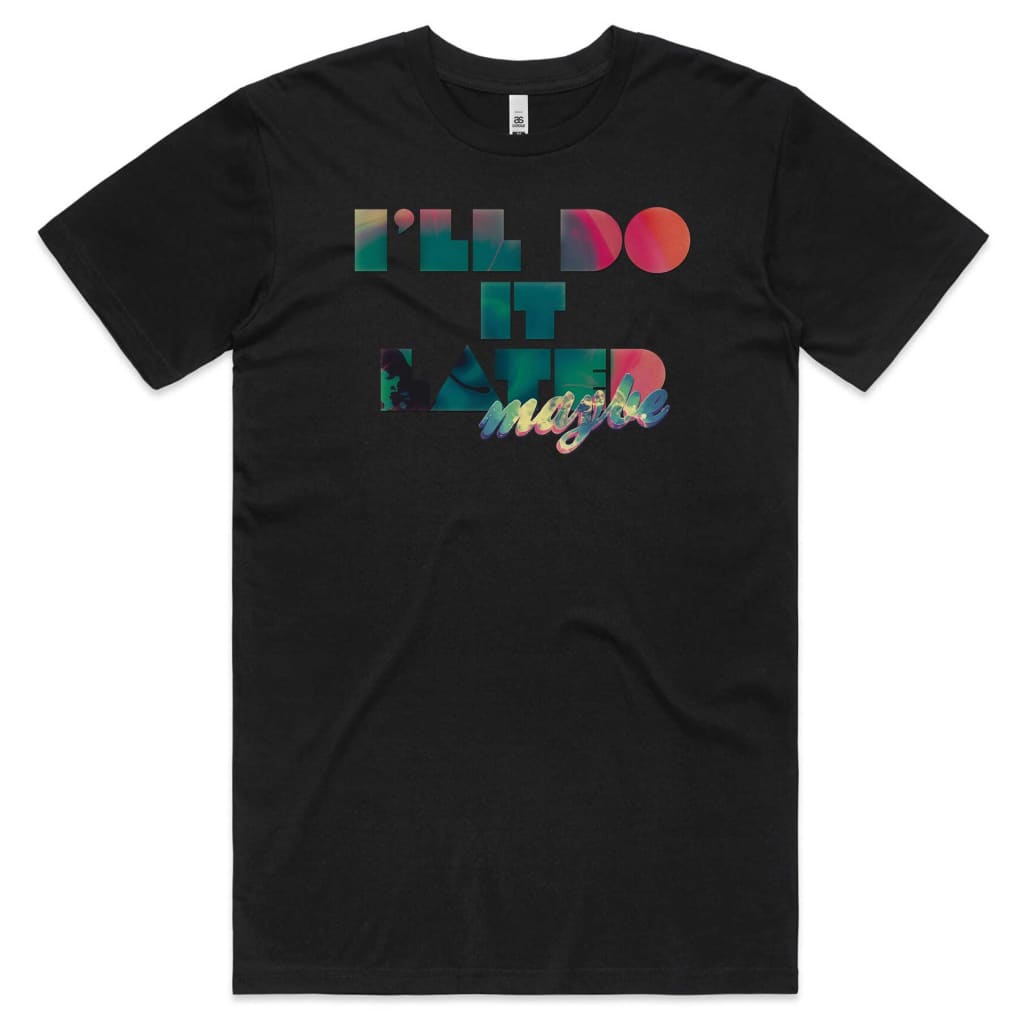 I’ll do it later T-shirt