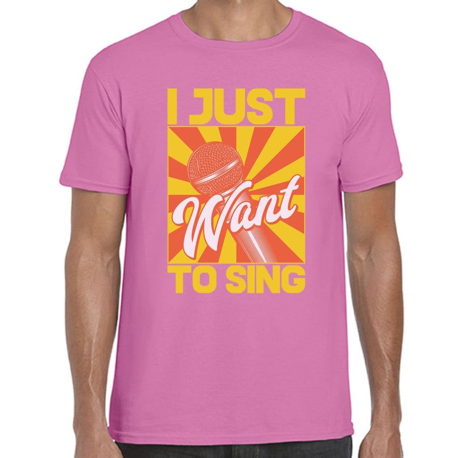 I just want to Sing T-shirt