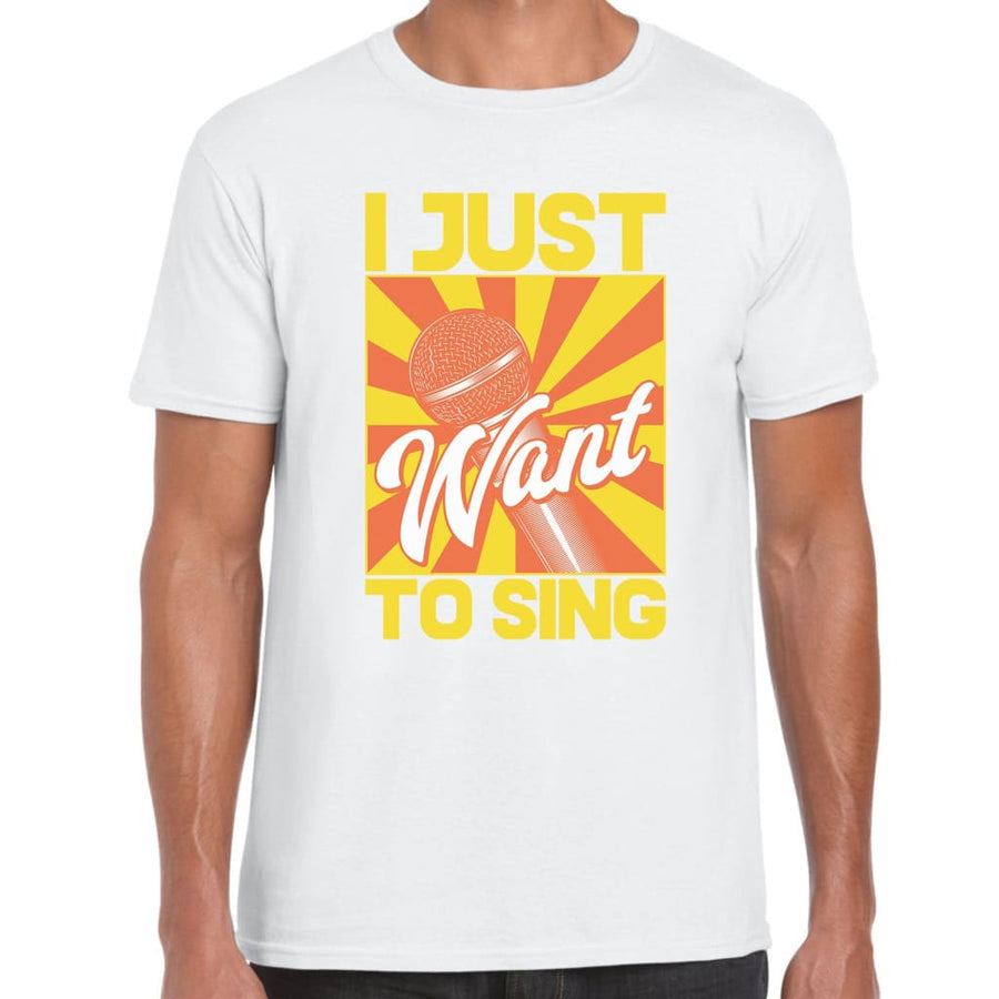 I just want to Sing T-shirt