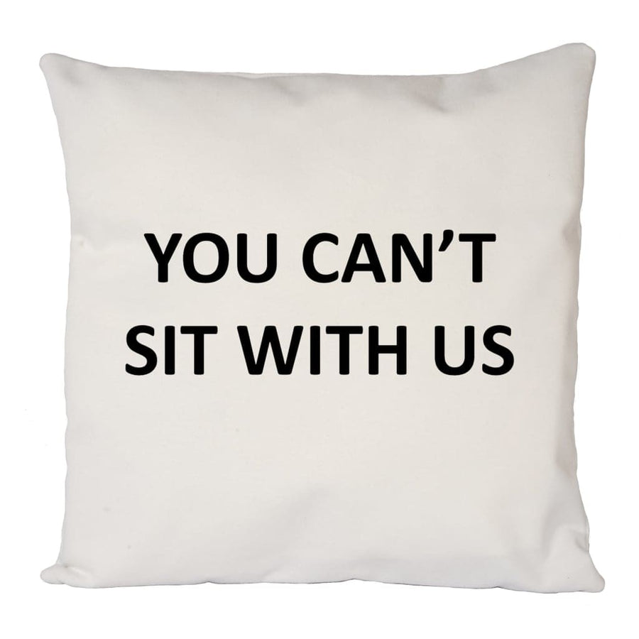 You Can’t Sit With Us Cushion Cover