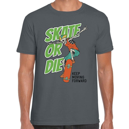 Skate Or Die T-Shirt