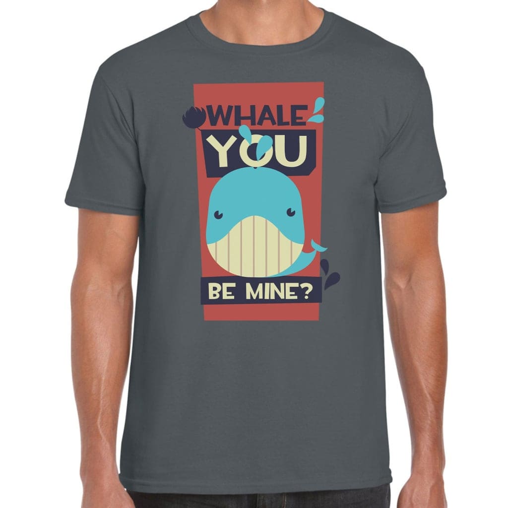 Whale You Be Mine? T-Shirt