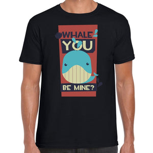 Whale You Be Mine? T-Shirt