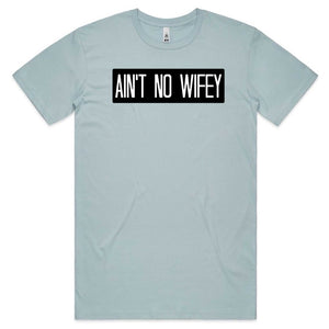 Ain’t no Wifey T-shirt
