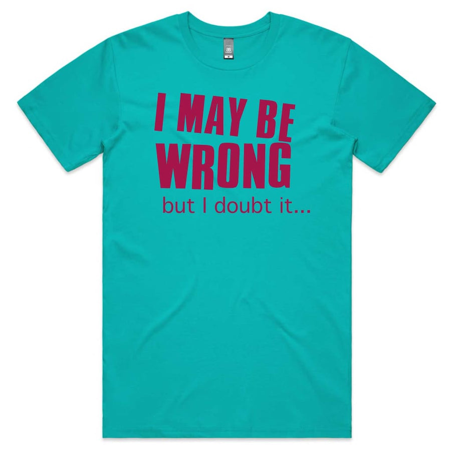 I may be Wrong T-shirt
